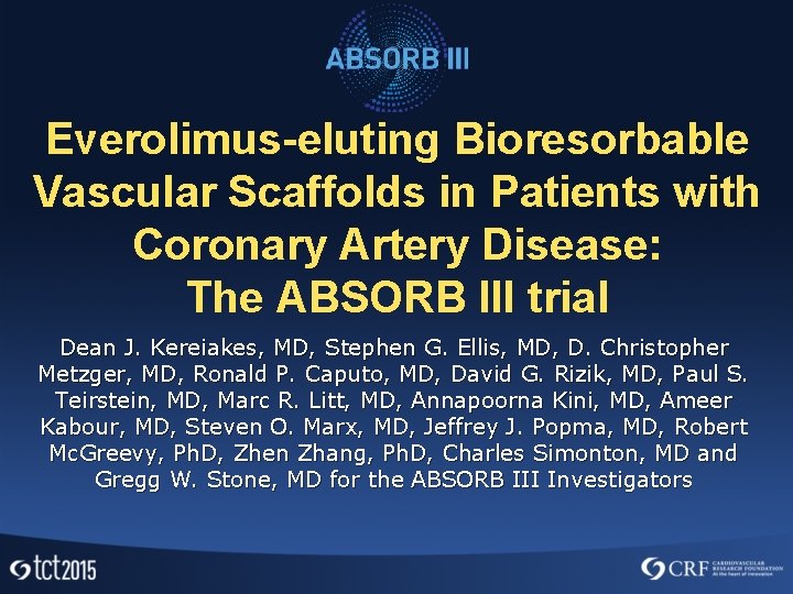 Everolimus-eluting Bioresorbable Vascular Scaffolds in Patients with Coronary Artery Disease: The ABSORB III trial