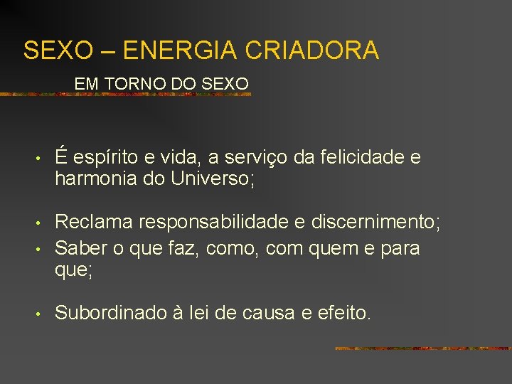 SEXO – ENERGIA CRIADORA EM TORNO DO SEXO • É espírito e vida, a