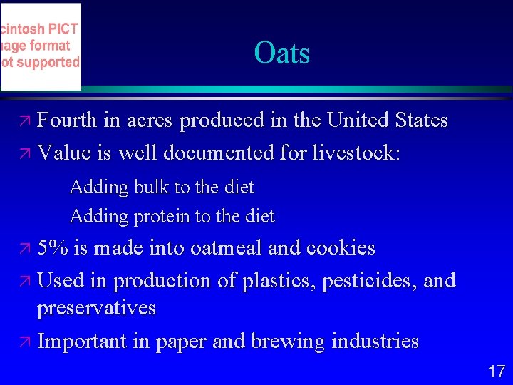 Oats Fourth in acres produced in the United States Value is well documented for