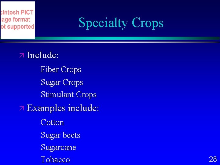 Specialty Crops Include: Fiber Crops Sugar Crops Stimulant Crops Examples include: Cotton Sugar beets