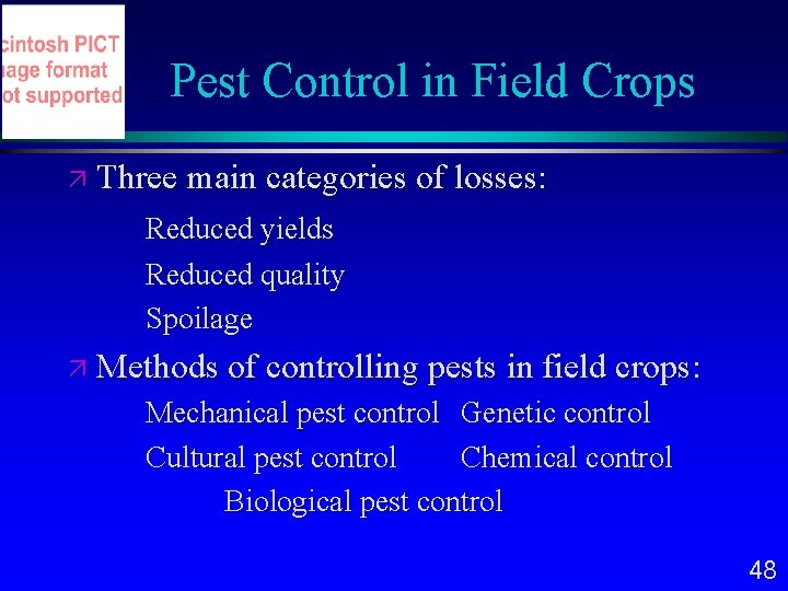 Pest Control in Field Crops Three main categories of losses: Reduced yields Reduced quality