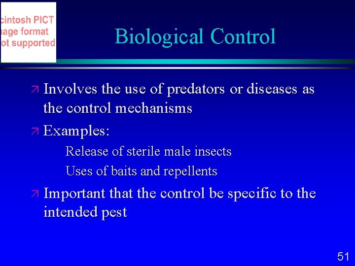 Biological Control Involves the use of predators or diseases as the control mechanisms Examples: