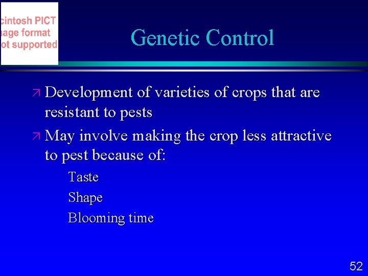 Genetic Control Development of varieties of crops that are resistant to pests May involve