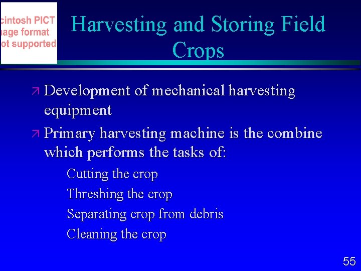 Harvesting and Storing Field Crops Development of mechanical harvesting equipment Primary harvesting machine is