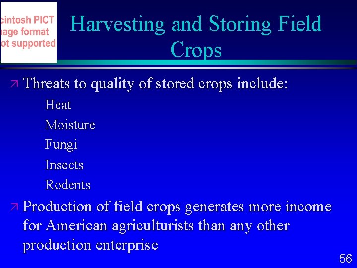 Harvesting and Storing Field Crops Threats to quality of stored crops include: Heat Moisture