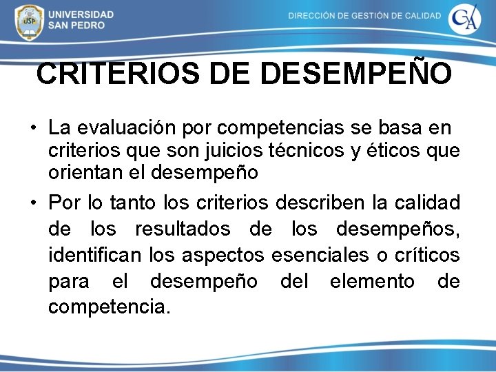 CRITERIOS DE DESEMPEÑO • La evaluación por competencias se basa en criterios que son CRITERIOS DE DESEMPEÑO • La evaluación por competencias se basa en criterios que son