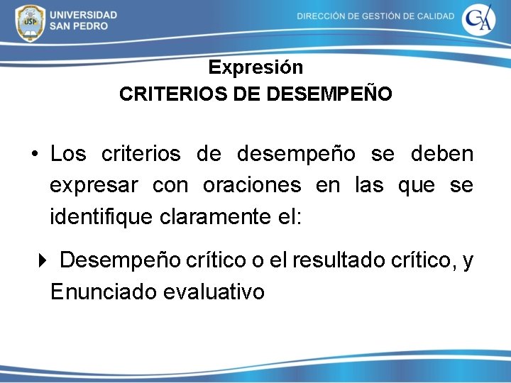 Expresión CRITERIOS DE DESEMPEÑO • Los criterios de desempeño se deben expresar con oraciones Expresión CRITERIOS DE DESEMPEÑO • Los criterios de desempeño se deben expresar con oraciones