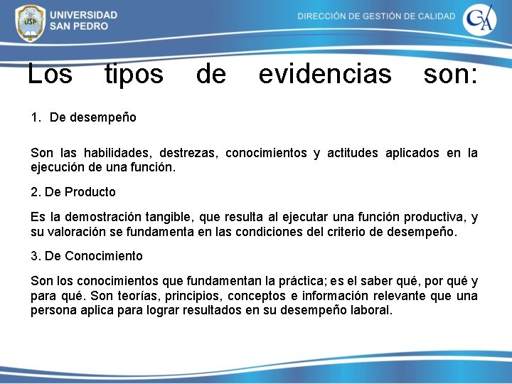 Los tipos de evidencias son: 1. De desempeño Son las habilidades, destrezas, conocimientos y Los tipos de evidencias son: 1. De desempeño Son las habilidades, destrezas, conocimientos y