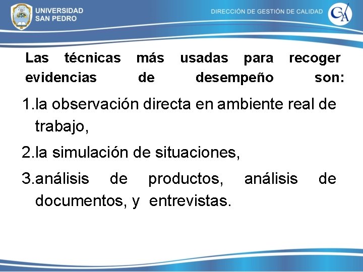 Las técnicas evidencias más de usadas para desempeño recoger son: 1. la observación directa Las técnicas evidencias más de usadas para desempeño recoger son: 1. la observación directa