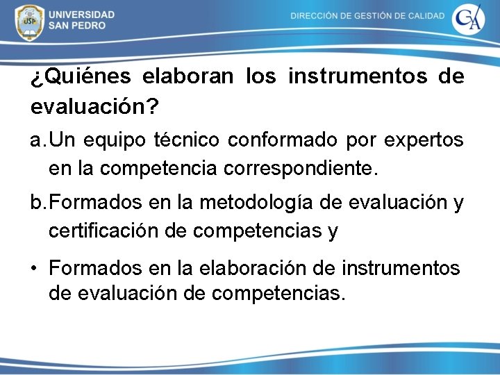 ¿Quiénes elaboran los instrumentos de evaluación? a. Un equipo técnico conformado por expertos en ¿Quiénes elaboran los instrumentos de evaluación? a. Un equipo técnico conformado por expertos en