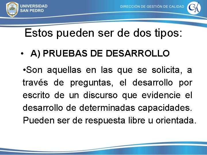 Estos pueden ser de dos tipos: • A) PRUEBAS DE DESARROLLO • Son aquellas Estos pueden ser de dos tipos: • A) PRUEBAS DE DESARROLLO • Son aquellas