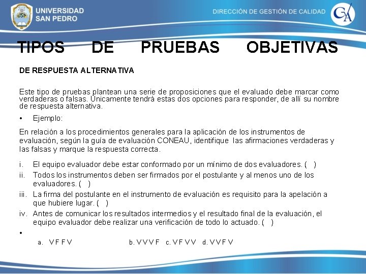TIPOS DE PRUEBAS OBJETIVAS DE RESPUESTA ALTERNATIVA Este tipo de pruebas plantean una serie TIPOS DE PRUEBAS OBJETIVAS DE RESPUESTA ALTERNATIVA Este tipo de pruebas plantean una serie