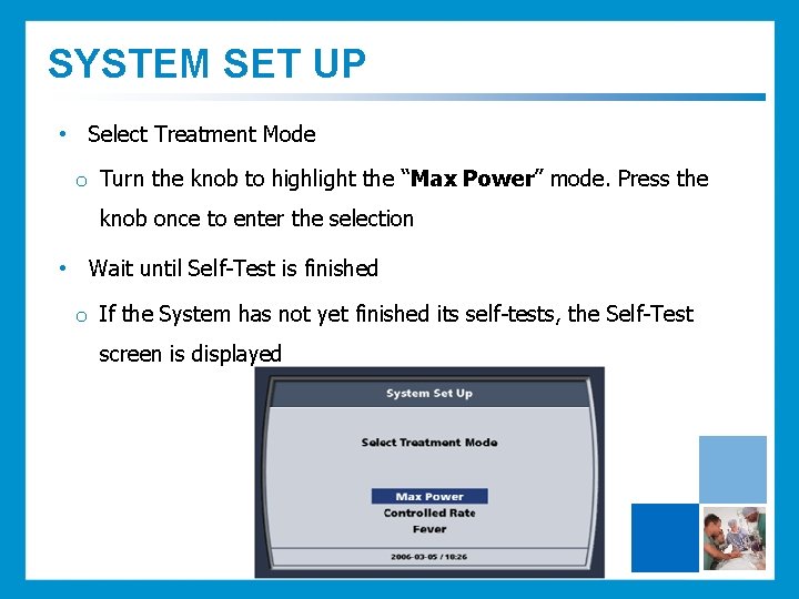 SYSTEM SET UP • Select Treatment Mode o Turn the knob to highlight the