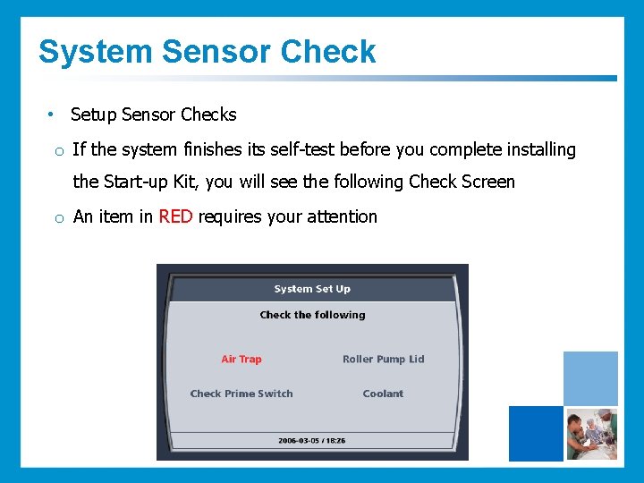 System Sensor Check • Setup Sensor Checks o If the system finishes its self-test