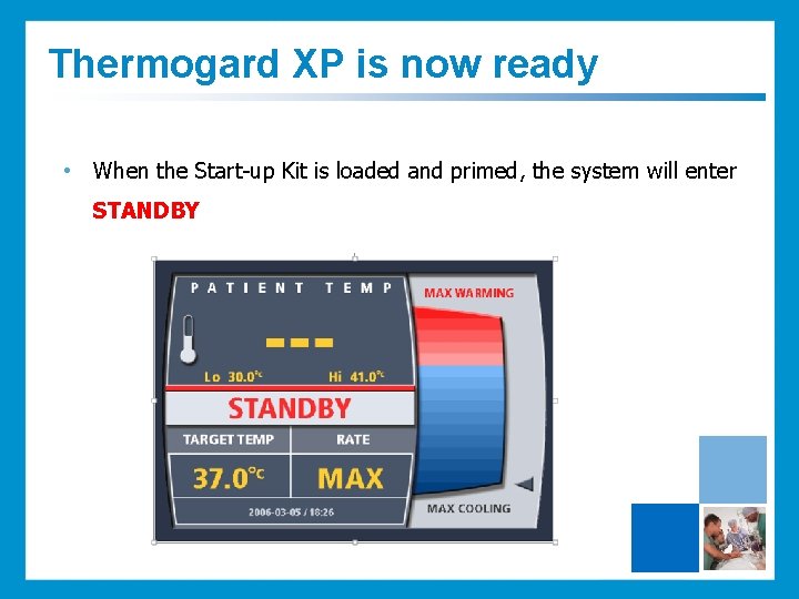 Thermogard XP is now ready • When the Start-up Kit is loaded and primed,