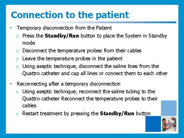 Connection to the patient • Temporary disconnection from the Patient o Press the Standby/Run