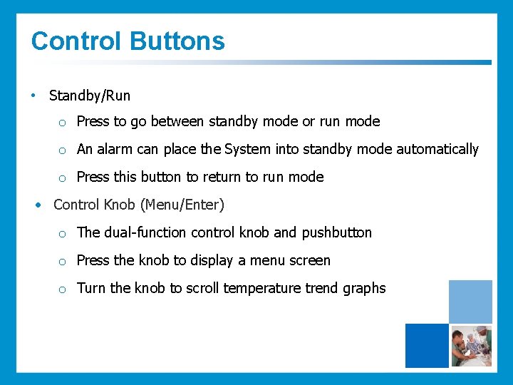 Control Buttons • Standby/Run o Press to go between standby mode or run mode