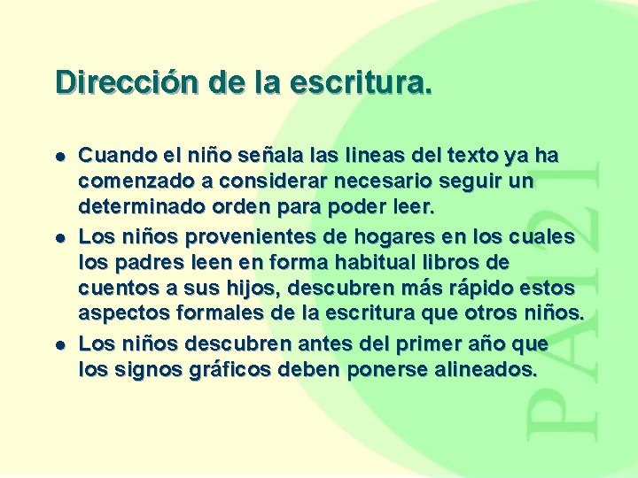 Dirección de la escritura. l l l Cuando el niño señala las lineas del