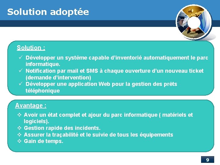 Solution adoptée Solution : ü Développer un système capable d’inventorié automatiquement le parc informatique.