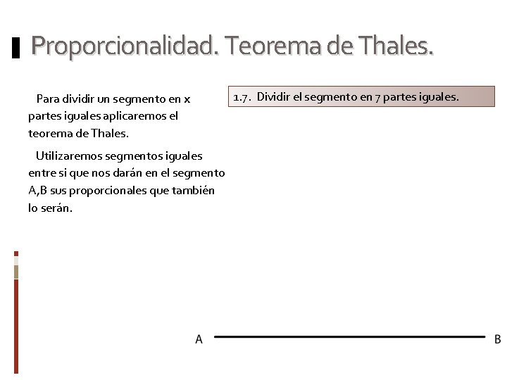 Proporcionalidad. Teorema de Thales. Para dividir un segmento en x partes iguales aplicaremos el