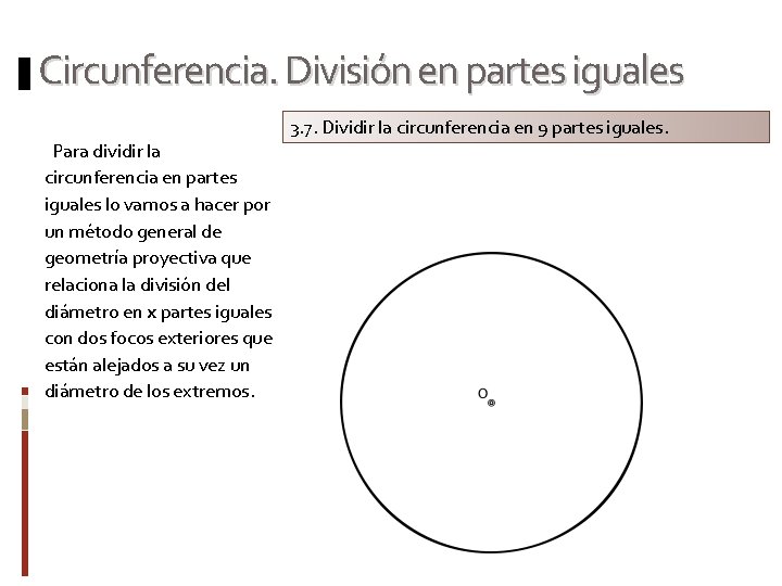 Circunferencia. División en partes iguales 3. 7. Dividir la circunferencia en 9 partes iguales.