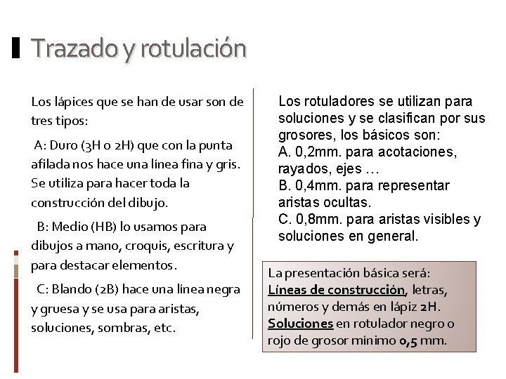 Trazado y rotulación Los lápices que se han de usar son de tres tipos: