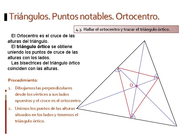 Triángulos. Puntos notables. Ortocentro. 4. 3. Hallar el ortocentro y trazar el triángulo órtico.