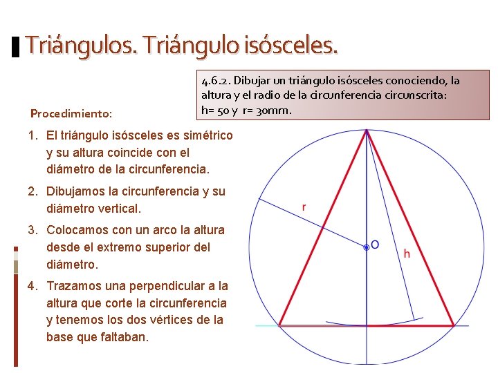 Triángulos. Triángulo isósceles. Procedimiento: 4. 6. 2. Dibujar un triángulo isósceles conociendo, la altura