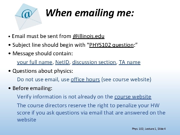When emailing me: • Email must be sent from @illinois. edu • Subject line
