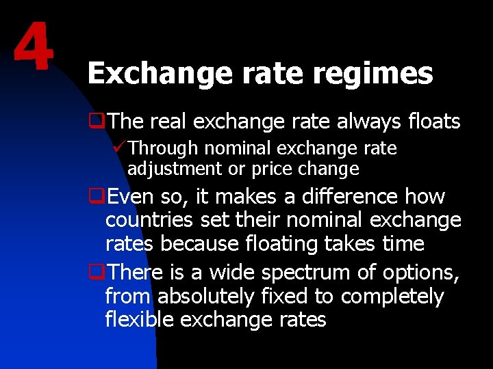 4 Exchange rate regimes q. The real exchange rate always floats üThrough nominal exchange