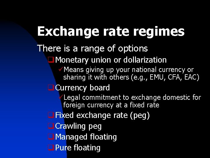 Exchange rate regimes There is a range of options q. Monetary union or dollarization