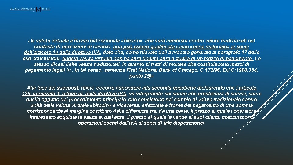  «la valuta virtuale a flusso bidirezionale «bitcoin» , che sarà cambiata contro valute