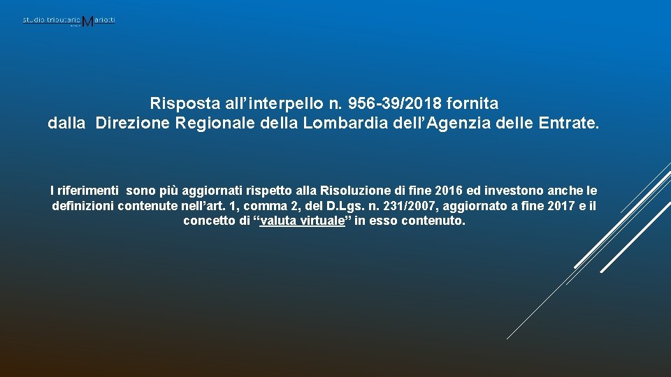 Risposta all’interpello n. 956 -39/2018 fornita dalla Direzione Regionale della Lombardia dell’Agenzia delle Entrate.