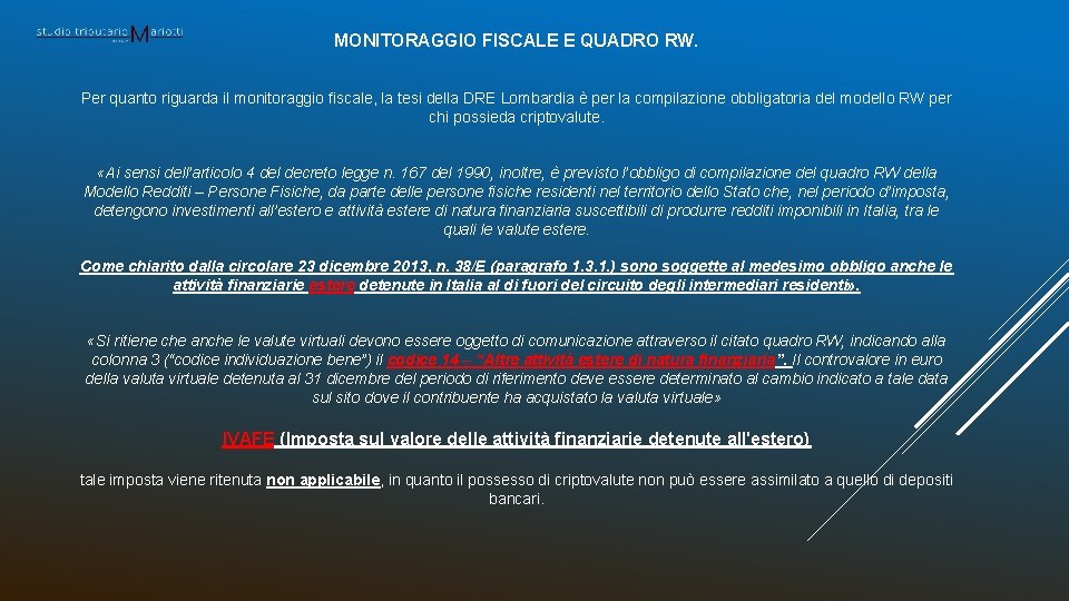 MONITORAGGIO FISCALE E QUADRO RW. Per quanto riguarda il monitoraggio fiscale, la tesi della