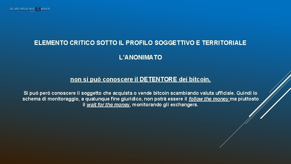 ELEMENTO CRITICO SOTTO IL PROFILO SOGGETTIVO E TERRITORIALE L’ANONIMATO non si può conoscere il