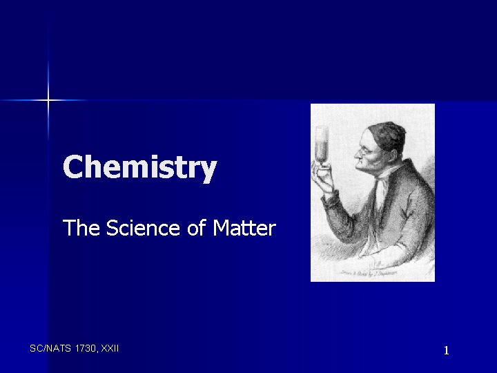 Chemistry The Science of Matter SC/NATS 1730, XXII 1 