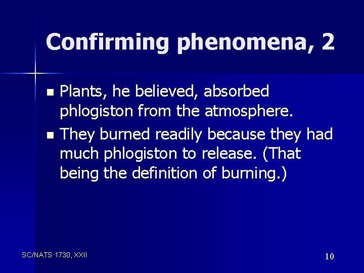 Confirming phenomena, 2 Plants, he believed, absorbed phlogiston from the atmosphere. n They burned