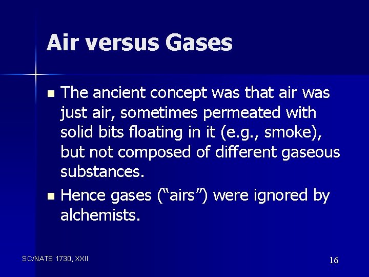 Air versus Gases The ancient concept was that air was just air, sometimes permeated