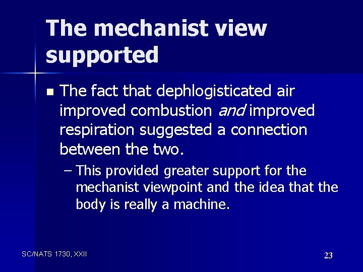 The mechanist view supported n The fact that dephlogisticated air improved combustion and improved