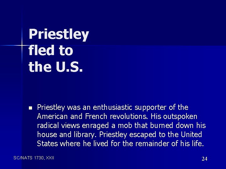 Priestley fled to the U. S. n Priestley was an enthusiastic supporter of the