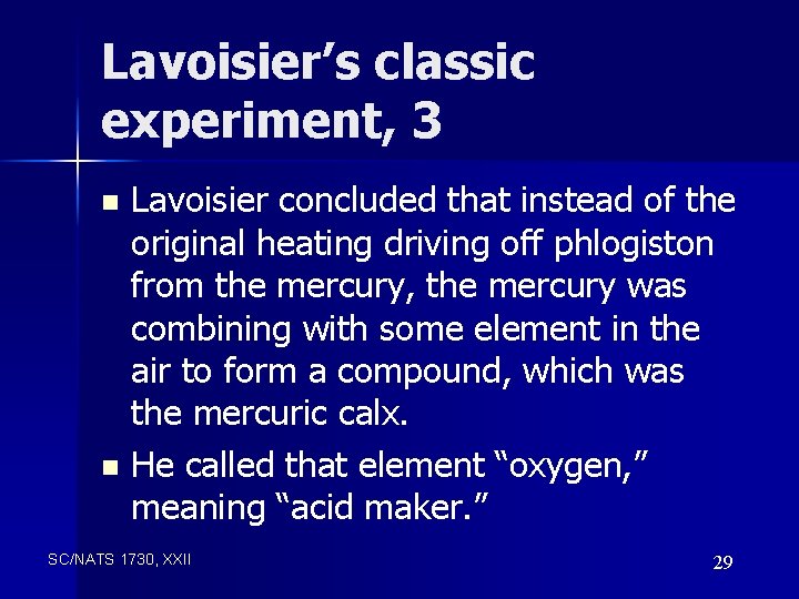 Lavoisier’s classic experiment, 3 Lavoisier concluded that instead of the original heating driving off