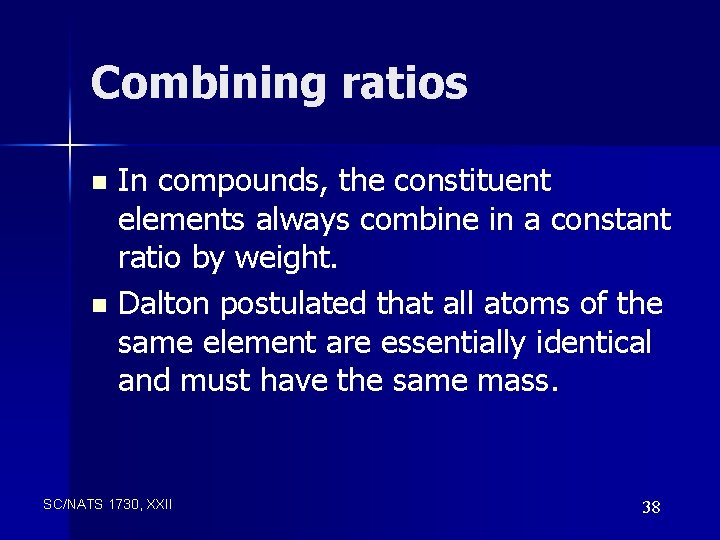 Combining ratios In compounds, the constituent elements always combine in a constant ratio by