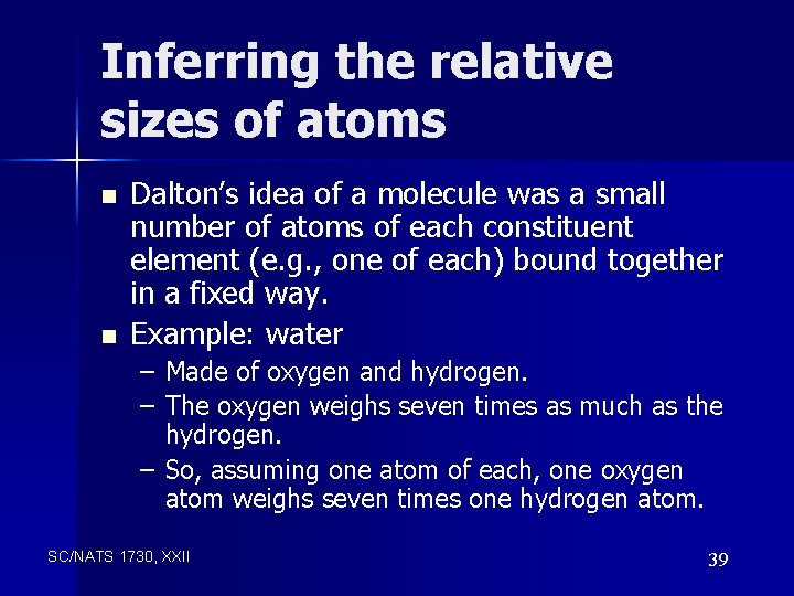Inferring the relative sizes of atoms n n Dalton’s idea of a molecule was