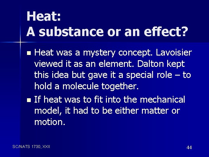 Heat: A substance or an effect? Heat was a mystery concept. Lavoisier viewed it