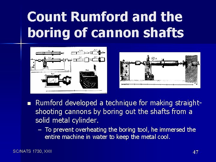 Count Rumford and the boring of cannon shafts n Rumford developed a technique for