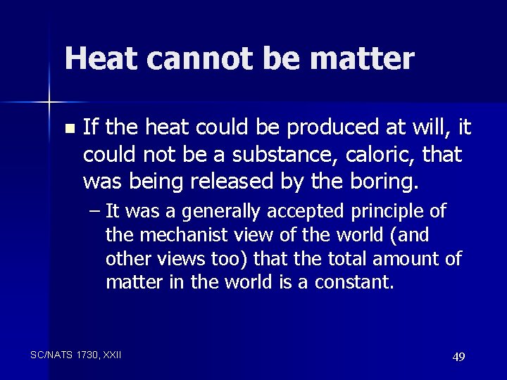 Heat cannot be matter n If the heat could be produced at will, it