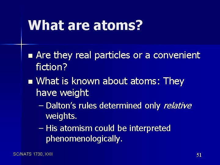 What are atoms? Are they real particles or a convenient fiction? n What is