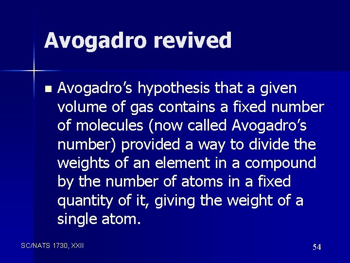 Avogadro revived n Avogadro’s hypothesis that a given volume of gas contains a fixed