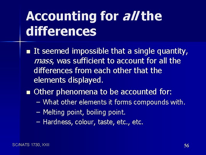 Accounting for all the differences n n It seemed impossible that a single quantity,