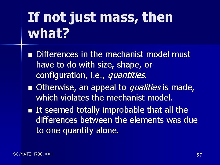 If not just mass, then what? n n n Differences in the mechanist model